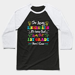 So Long Kindergarten Look Out 1st Grade Here I Come Baseball T-Shirt